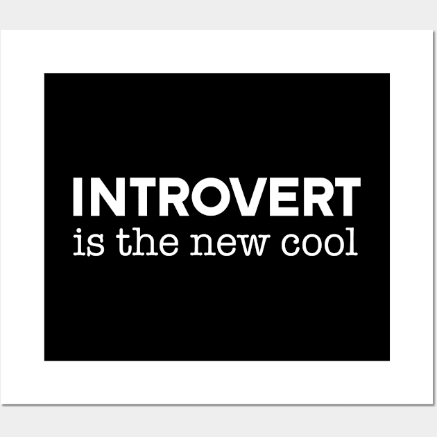 Introvert - Introvert Is The New Cool Wall Art by Kudostees